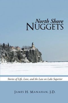 portada North Shore Nuggets: Stories of Life, Love, and the law on Lake Superior (en Inglés)