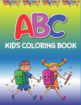 portada ABC Kids Coloring Book: Fun with Learn Alphabet A-Z Coloring & Activity Book for Toddler and Preschooler ABC Coloring Book, Awesome gifts for (en Inglés)