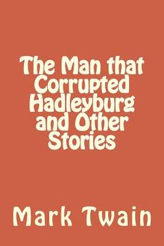portada The Man that Corrupted Hadleyburg and Other Stories (en Inglés)