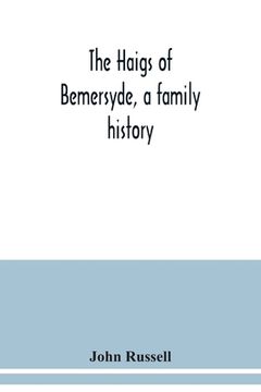 portada The Haigs of Bemersyde, a family history (en Inglés)