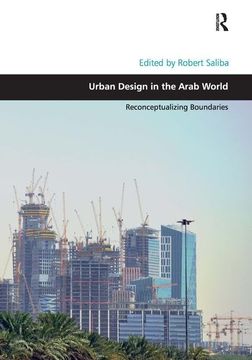 portada Urban Design in the Arab World: Reconceptualizing Boundaries (en Inglés)