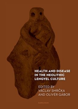 Health and Disease in the Neolithic Lengyel Culture (en Inglés)