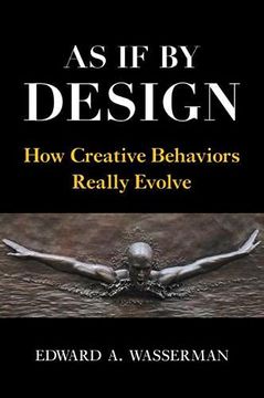 portada As if by Design: How Creative Behaviors Really Evolve (en Inglés)