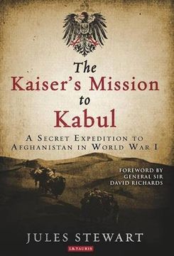 portada The Kaiser's Mission to Kabul: A Secret Expedition to Afghanistan in World War I