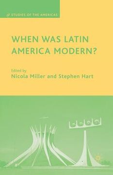 portada When Was Latin America Modern? (en Inglés)