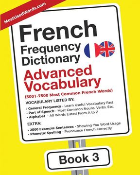 portada French Frequency Dictionary - Advanced Vocabulary: 5001-7500 Most Common French Words (French-English) (Volume 3) 