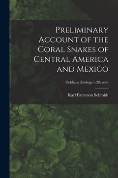 portada Preliminary Account of the Coral Snakes of Central America and Mexico; Fieldiana Zoology v.20, no.6 (en Inglés)
