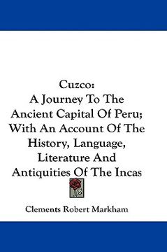 portada cuzco: a journey to the ancient capital of peru; with an account of the history, language, literature and antiquities of the (in English)