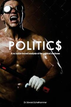 portada Politics: A no holds-barred analysis of the political madness (en Inglés)
