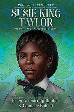 portada Susie King Taylor: Nurse, Teacher & Freedom Fighter (Rise. Risk. Remember. Incredible Stories of Courageous Black Women) (in English)
