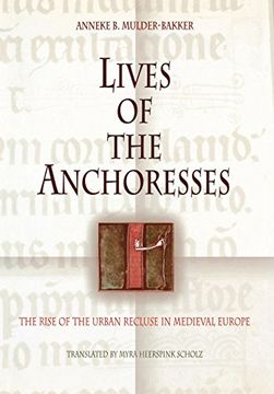 portada Lives of the Anchoresses: The Rise of the Urban Recluse in Medieval Europe (The Middle Ages Series) 