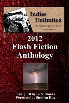 portada Indies Unlimited: 2012 Flash Fiction Anthology (en Inglés)