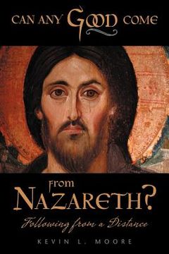 portada can any good come from nazareth?: following from a distance (en Inglés)