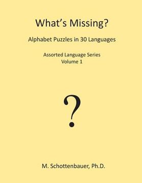 portada What's Missing? Alphabet Puzzles in 30 Languages: Assorted Language Series: Volume 1 (in English)
