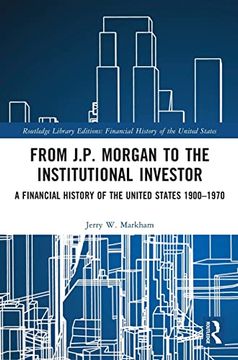 portada From J. P. Morgan to the Institutional Investor: A Financial History of the United States 1900–1970 (en Inglés)