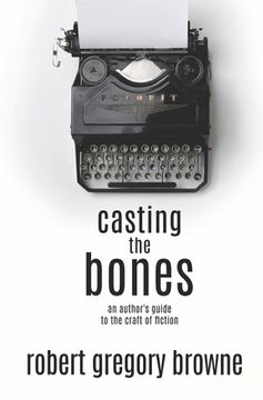 portada Casting the Bones: An Author's Guide to the Craft of Fiction (in English)
