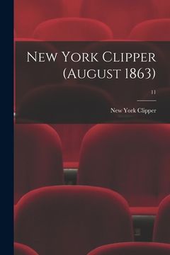 portada New York Clipper (August 1863); 11 (en Inglés)