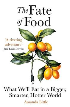 portada The Fate of Food: What We’Ll eat in a Bigger, Hotter, Smarter World (en Inglés)