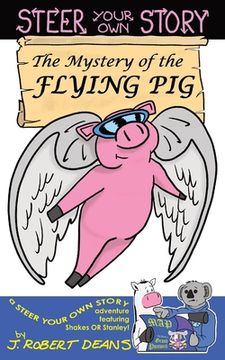 portada The Mystery of the Flying Pig: A Steer Your Own Story (en Inglés)