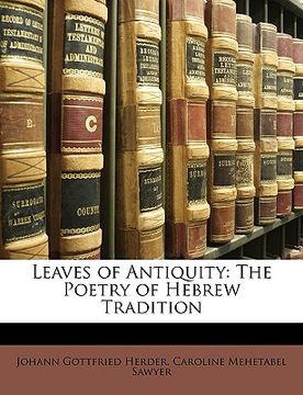 portada leaves of antiquity: the poetry of hebrew tradition