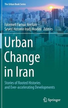portada Urban Change in Iran: Stories of Rooted Histories and Ever-Accelerating Developments (en Inglés)