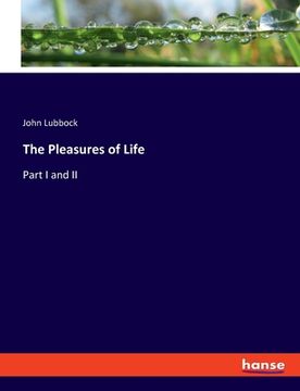 portada The Pleasures of Life: Part I and II (en Inglés)