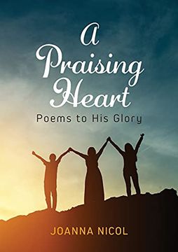 portada A Praising Heart: Poems to his Glory (en Inglés)