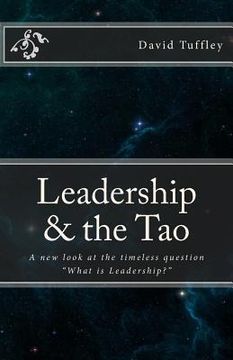 portada Leadership & the Tao: A new look at the timeless question "What is Leadership?" (en Inglés)