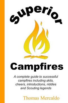 portada Superior Campfires: A complete guide to succesful campfires including skits, cheers, introductions, riddles and Scouting legends (en Inglés)