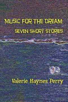 portada Music for the Dream: Seven Short Stories (in English)