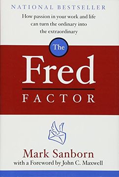 portada The Fred Factor: How Passion in Your Work and Life can Turn the Ordinary Into the Extraordinary (in English)