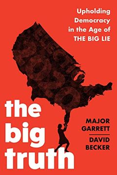 portada The big Truth: Upholding Democracy in the age of “The big Lie” (en Inglés)