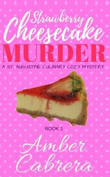 portada Strawberry Cheesecake Murder: A St. Augustine Culinary Cozy Mystery (in English)