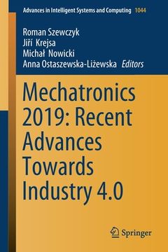 portada Mechatronics 2019: Recent Advances Towards Industry 4.0 (advances In Intelligent Systems And Computing) (in English)