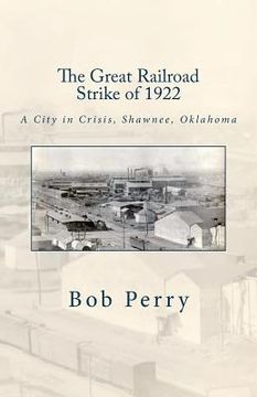 portada The Great Railroad Strike of 1922: A Town in Crisis, Shawnee, Oklahoma (in English)