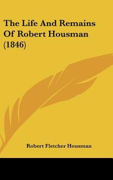 portada the life and remains of robert housman (1846) (en Inglés)