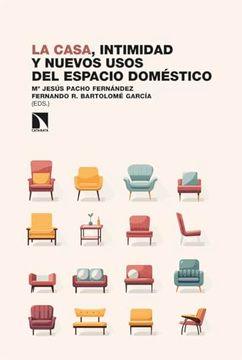 portada La Casa, Intimidad y Nuevos Usos del Espacio Doméstico (in Spanish)