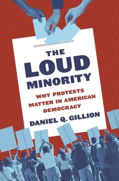 portada The Loud Minority: Why Protests Matter in American Democracy: 39 (Princeton Studies in Political Behavior, 20) (in English)