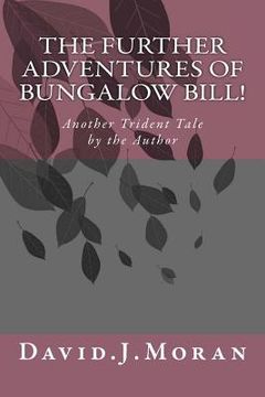 portada The Further Adventures of Bungalow Bill!: Another 'TRIDENT TALE 'Book (en Inglés)
