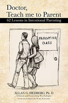 portada Doctor, Teach me to Parent: 62 Lessons in Intentional Parenting (en Inglés)