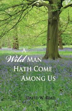 portada A Wild Man Hath Come Among Us (en Inglés)
