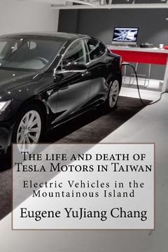portada The life and death of Tesla Motors in Taiwan: Electric Vehicles in the Mountainous Island (en Inglés)