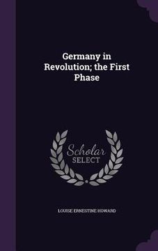 portada Germany in Revolution; the First Phase (en Inglés)