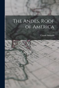 portada The Andes, Roof of America (en Inglés)