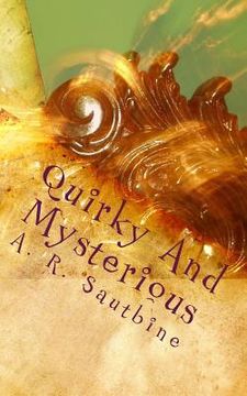 portada Quirky And Mysterious: A Series of Odd but Imaginative Tales (en Inglés)