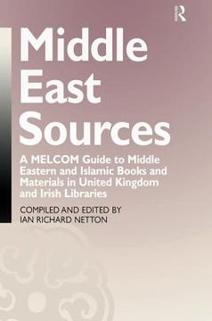 portada Middle East Sources: A Melcom Guide to Middle Eastern and Islamic Books and Materials in the United Kingdom and Irish Libraries