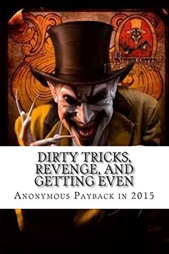 portada Dirty Tricks, Revenge, and Getting Even: Anonymous Payback Methods for 2015 (en Inglés)