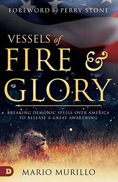 portada Vessels of Fire and Glory: Breaking Demonic Spells Over America to Release a Great Awakening (in English)