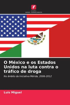 portada O México e os Estados Unidos na Luta Contra o Tráfico de Droga (en Portugués)