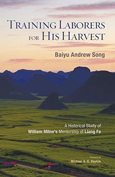 portada Training Laborers for his Harvest: A Historical Study of William Milne's Mentorship of Liang fa (en Inglés)